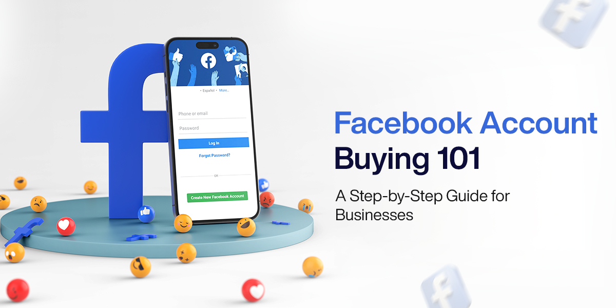  Facebook Account Buying 101 A Step-by-Step Guide for Businesses 