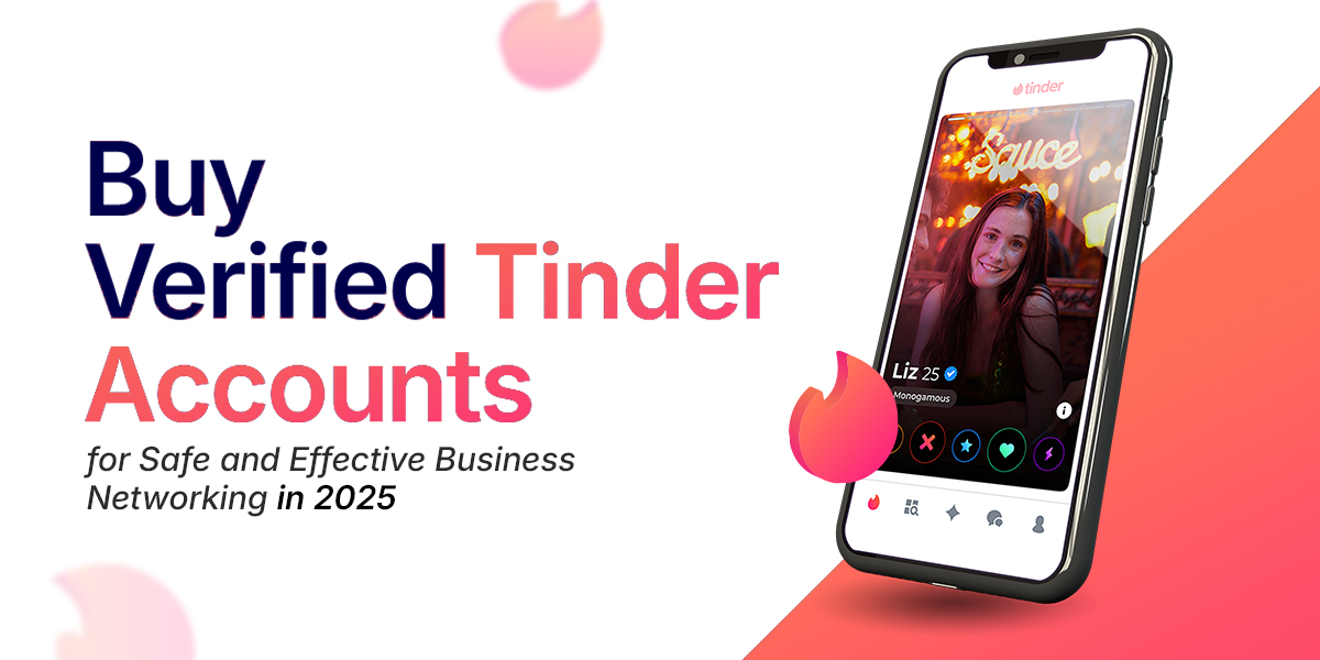 Buy Verified Tinder Accounts for Effective Business Networking 