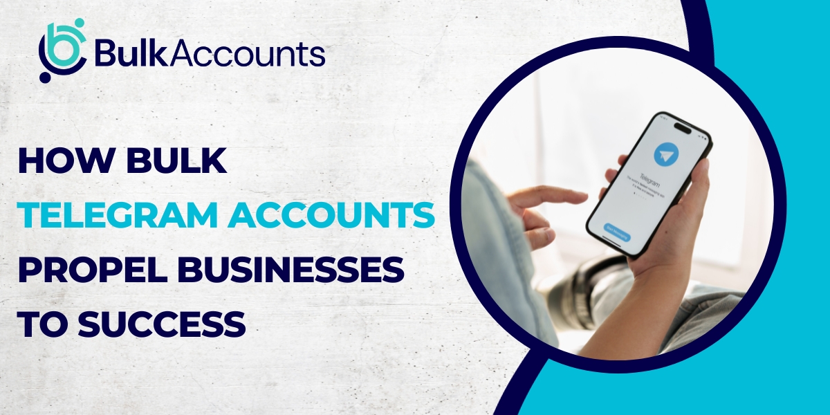 How Bulk Telegram Accounts Propel Businesses to Success