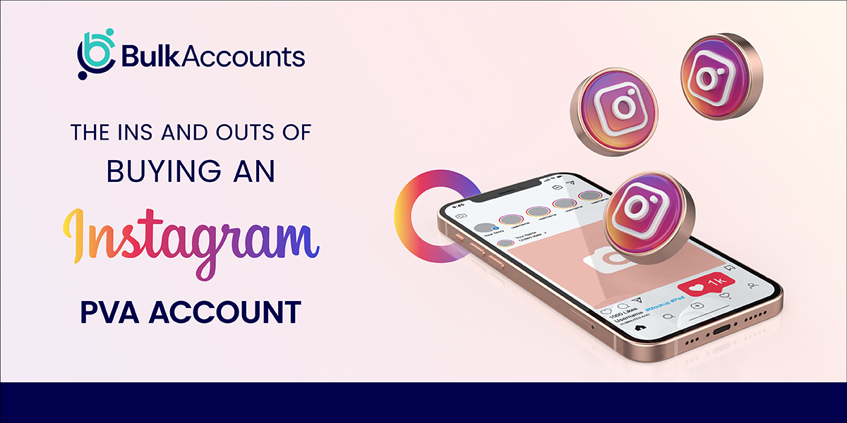 The Ins And Outs Of Buying An Instagram PVA Account